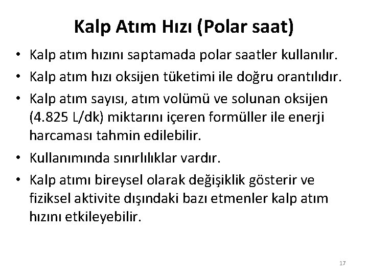 Kalp Atım Hızı (Polar saat) • Kalp atım hızını saptamada polar saatler kullanılır. •