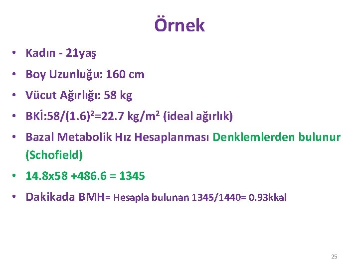 Örnek • Kadın - 21 yaş • Boy Uzunluğu: 160 cm • Vücut Ağırlığı: