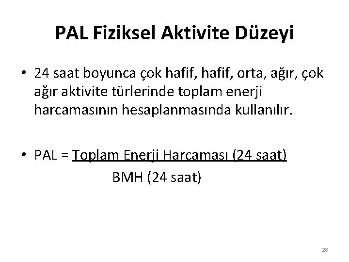 PAL Fiziksel Aktivite Düzeyi • 24 saat boyunca çok hafif, orta, ağır, çok ağır PAL Fiziksel Aktivite Düzeyi • 24 saat boyunca çok hafif, orta, ağır, çok ağır