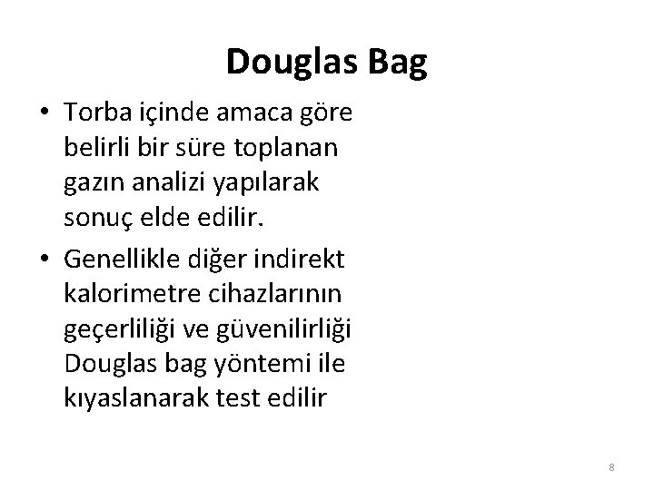 Douglas Bag • Torba içinde amaca göre belirli bir süre toplanan gazın analizi yapılarak Douglas Bag • Torba içinde amaca göre belirli bir süre toplanan gazın analizi yapılarak