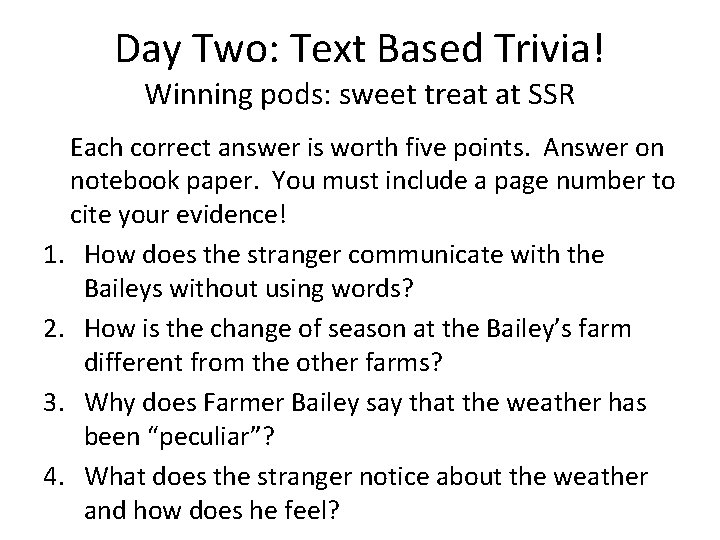 Day Two: Text Based Trivia! Winning pods: sweet treat at SSR Each correct answer