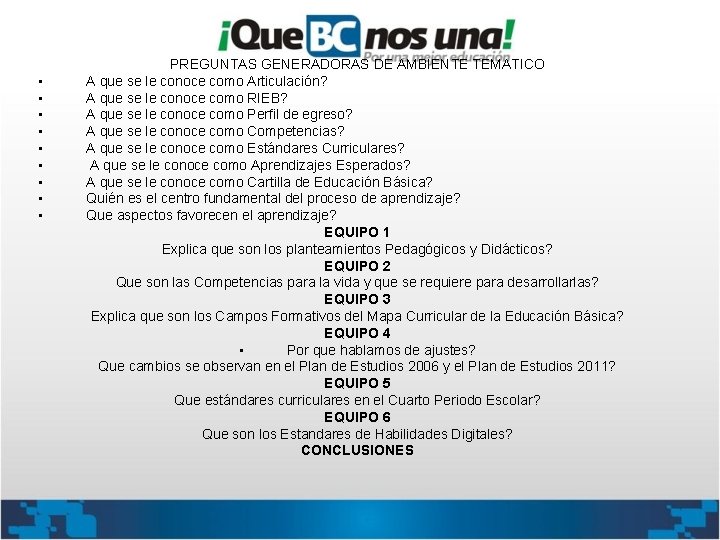  • • • PREGUNTAS GENERADORAS DE AMBIENTE TEMATICO A que se le conoce