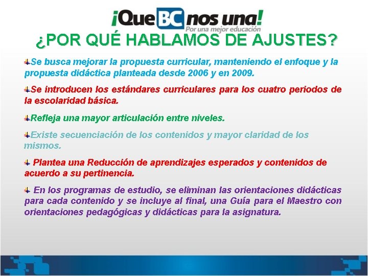 ¿POR QUÉ HABLAMOS DE AJUSTES? Se busca mejorar la propuesta curricular, manteniendo el enfoque