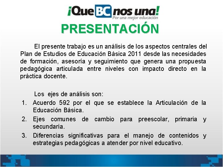 PRESENTACIÓN El presente trabajo es un análisis de los aspectos centrales del Plan de