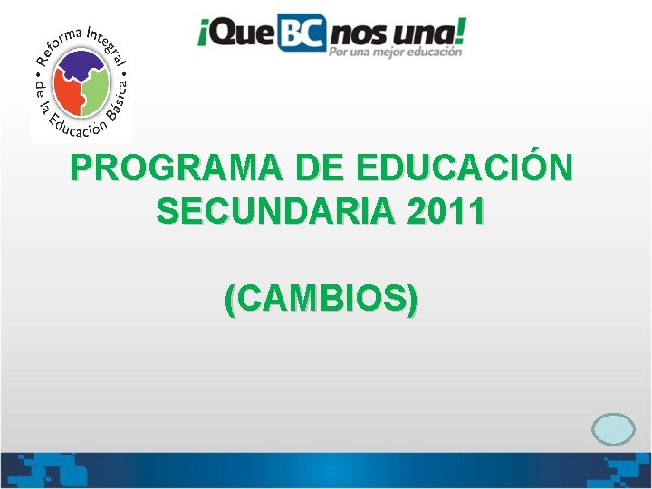 PROGRAMA DE EDUCACIÓN SECUNDARIA 2011 (CAMBIOS) 