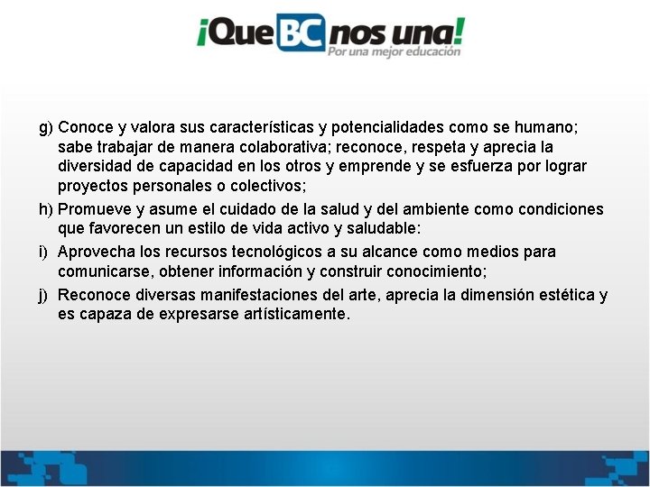 g) Conoce y valora sus características y potencialidades como se humano; sabe trabajar de