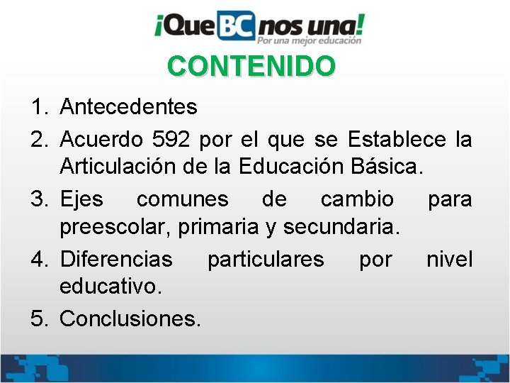 CONTENIDO 1. Antecedentes 2. Acuerdo 592 por el que se Establece la Articulación de