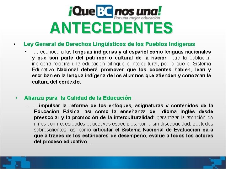 ANTECEDENTES Ley General de Derechos Lingüísticos de los Pueblos Indígenas • • • …reconoce