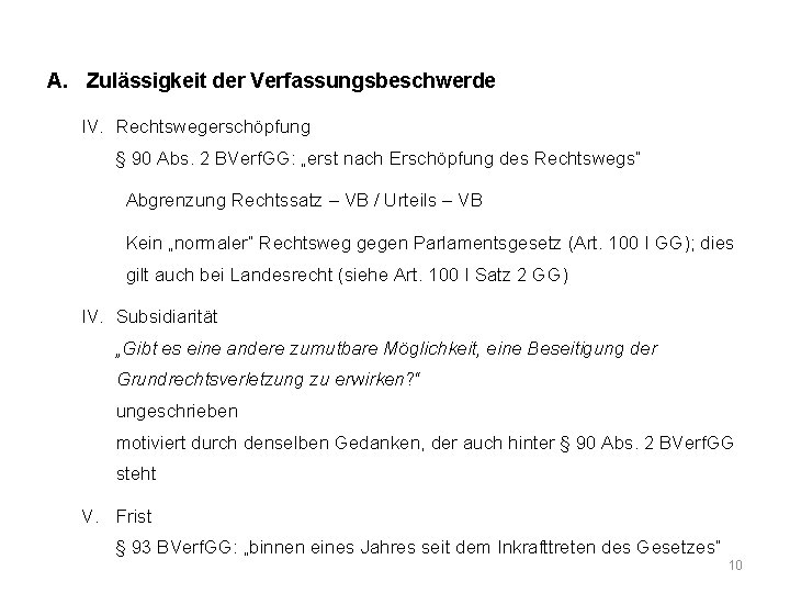 A. Zulässigkeit der Verfassungsbeschwerde IV. Rechtswegerschöpfung § 90 Abs. 2 BVerf. GG: „erst nach