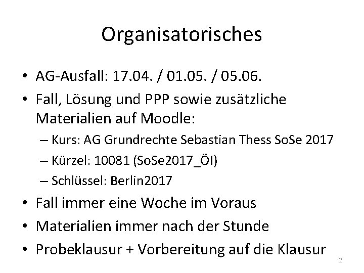 Organisatorisches • AG-Ausfall: 17. 04. / 01. 05. / 05. 06. • Fall, Lösung