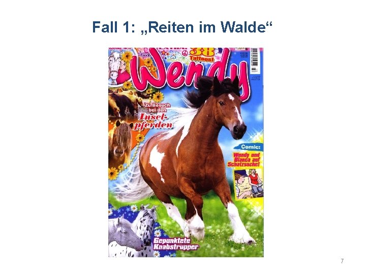 Fall 1: „Reiten im Walde“ 7 