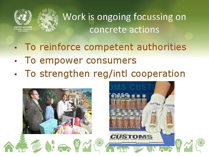 Work is ongoing focussing on concrete actions To reinforce competent authorities • To empower