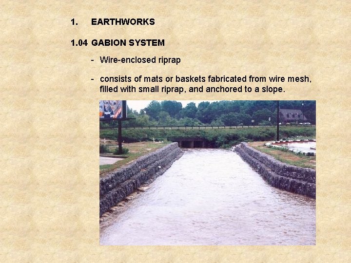 1. EARTHWORKS 1. 04 GABION SYSTEM - Wire-enclosed riprap - consists of mats or