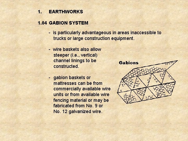 1. EARTHWORKS 1. 04 GABION SYSTEM - is particularly advantageous in areas inaccessible to