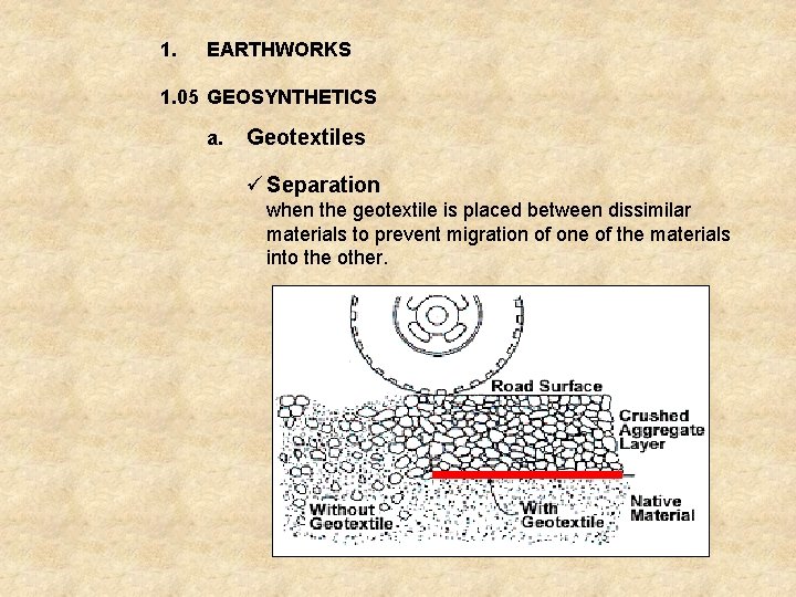 1. EARTHWORKS 1. 05 GEOSYNTHETICS a. Geotextiles ü Separation when the geotextile is placed