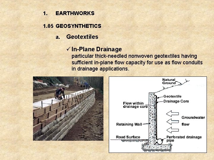 1. EARTHWORKS 1. 05 GEOSYNTHETICS a. Geotextiles ü In-Plane Drainage particular thick-needled nonwoven geotextiles