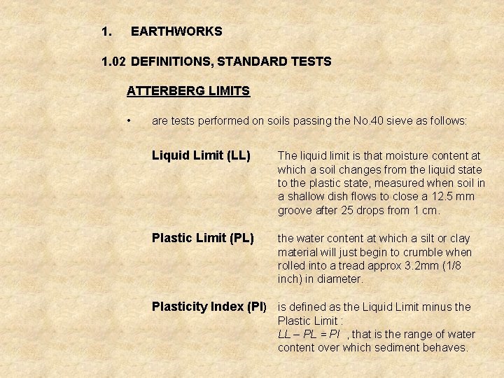 1. EARTHWORKS 1. 02 DEFINITIONS, STANDARD TESTS ATTERBERG LIMITS • are tests performed on