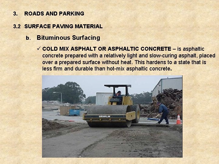 3. ROADS AND PARKING 3. 2 SURFACE PAVING MATERIAL b. Bituminous Surfacing ü COLD
