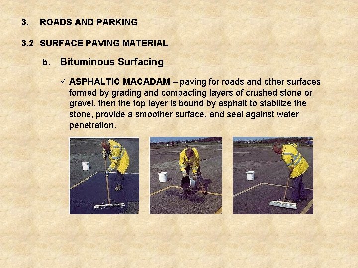 3. ROADS AND PARKING 3. 2 SURFACE PAVING MATERIAL b. Bituminous Surfacing ü ASPHALTIC