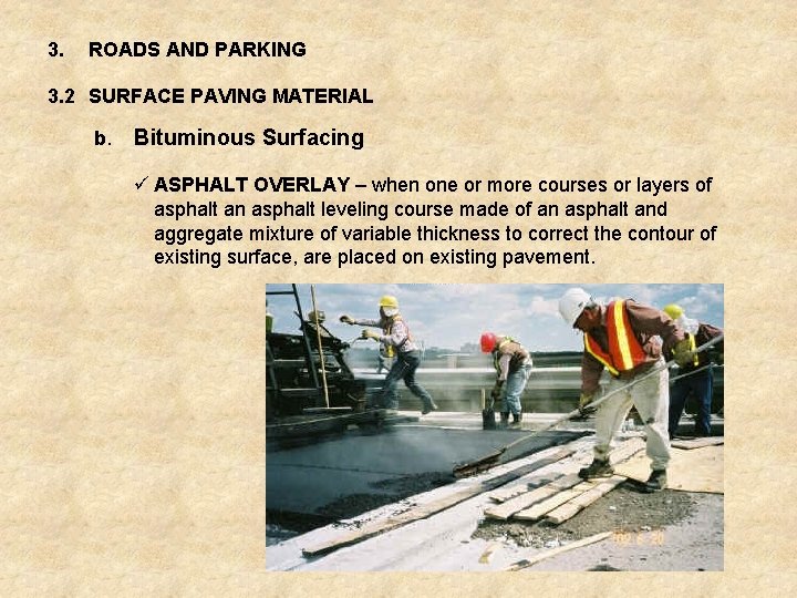 3. ROADS AND PARKING 3. 2 SURFACE PAVING MATERIAL b. Bituminous Surfacing ü ASPHALT