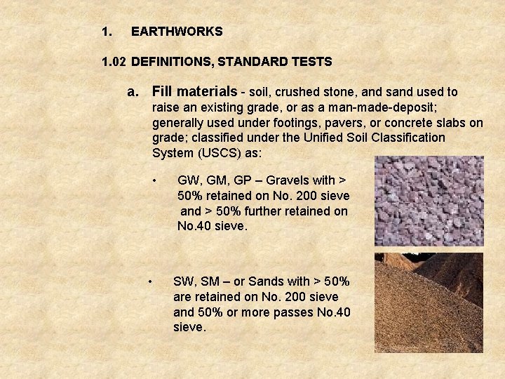1. EARTHWORKS 1. 02 DEFINITIONS, STANDARD TESTS a. Fill materials - soil, crushed stone,