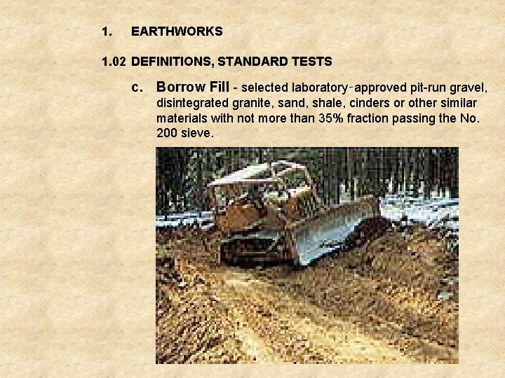 1. EARTHWORKS 1. 02 DEFINITIONS, STANDARD TESTS c. Borrow Fill - selected laboratory‑approved pit-run