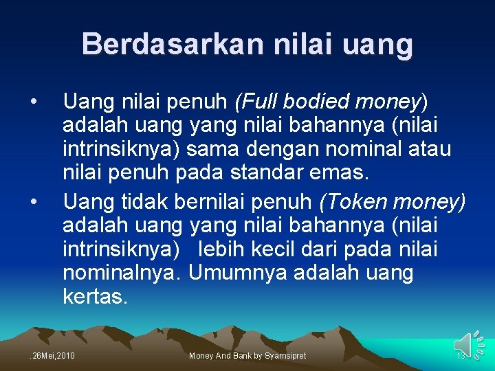 Berdasarkan nilai uang • • Uang nilai penuh (Full bodied money) adalah uang yang