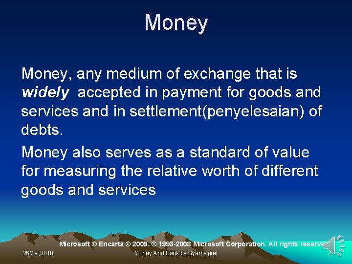 Money, any medium of exchange that is widely accepted in payment for goods and