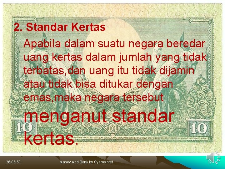 2. Standar Kertas Apabila dalam suatu negara beredar uang kertas dalam jumlah yang tidak