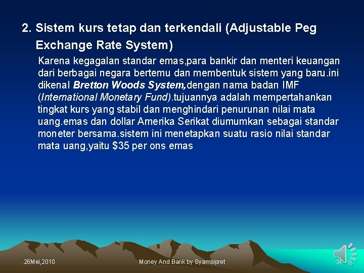2. Sistem kurs tetap dan terkendali (Adjustable Peg Exchange Rate System) Karena kegagalan standar