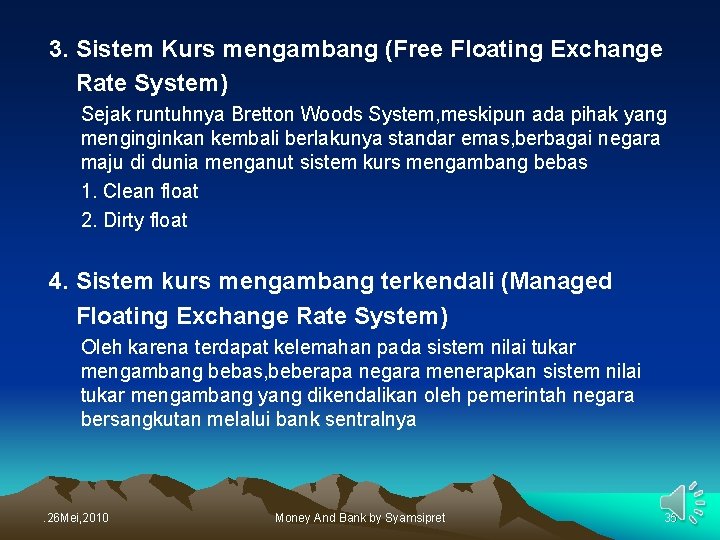 3. Sistem Kurs mengambang (Free Floating Exchange Rate System) Sejak runtuhnya Bretton Woods System,