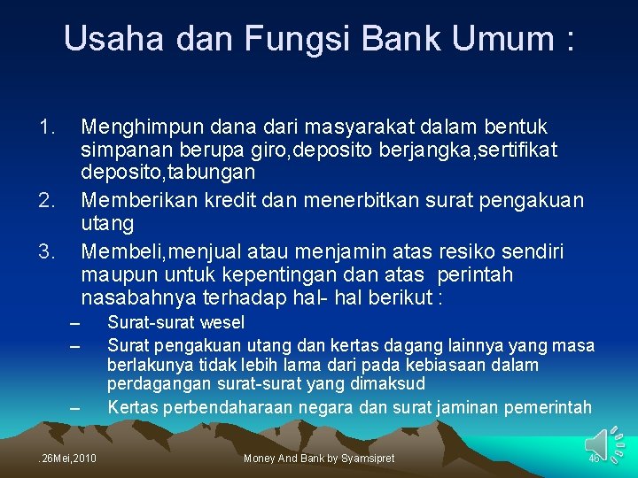 Usaha dan Fungsi Bank Umum : 1. Menghimpun dana dari masyarakat dalam bentuk simpanan