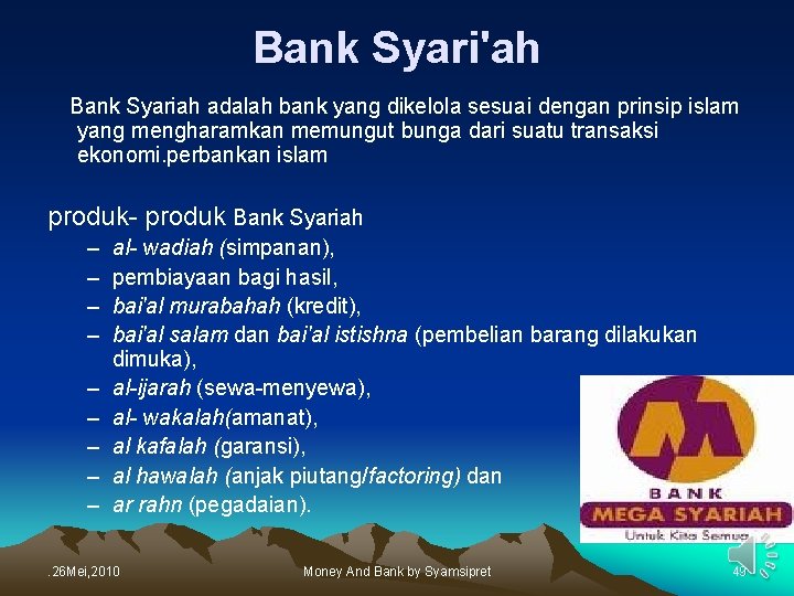 Bank Syari'ah Bank Syariah adalah bank yang dikelola sesuai dengan prinsip islam yang mengharamkan
