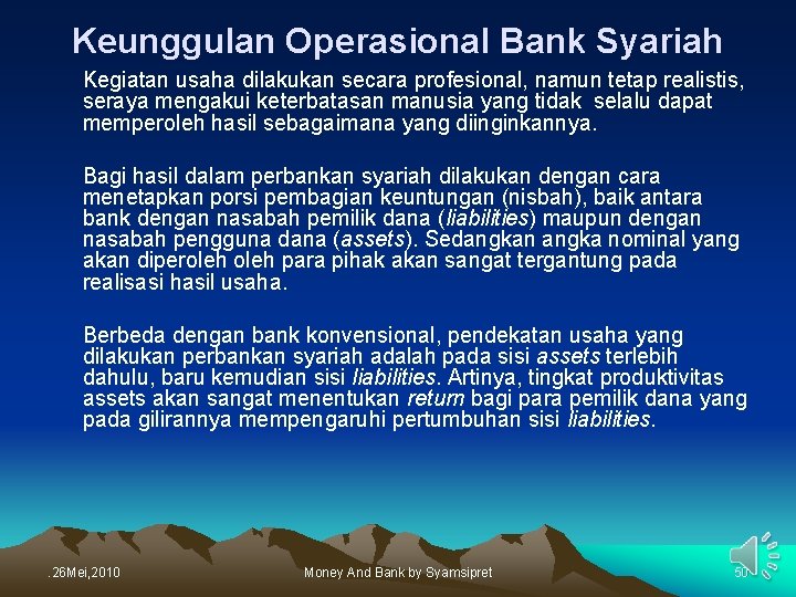 Keunggulan Operasional Bank Syariah Kegiatan usaha dilakukan secara profesional, namun tetap realistis, seraya mengakui