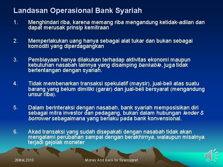 Landasan Operasional Bank Syariah 1. Menghindari riba, karena memang riba mengandung ketidak-adilan dapat merusak