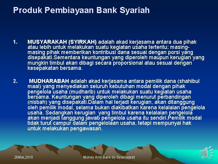 Produk Pembiayaan Bank Syariah 1. MUSYARAKAH (SYIRKAH) adalah akad kerjasama antara dua pihak atau