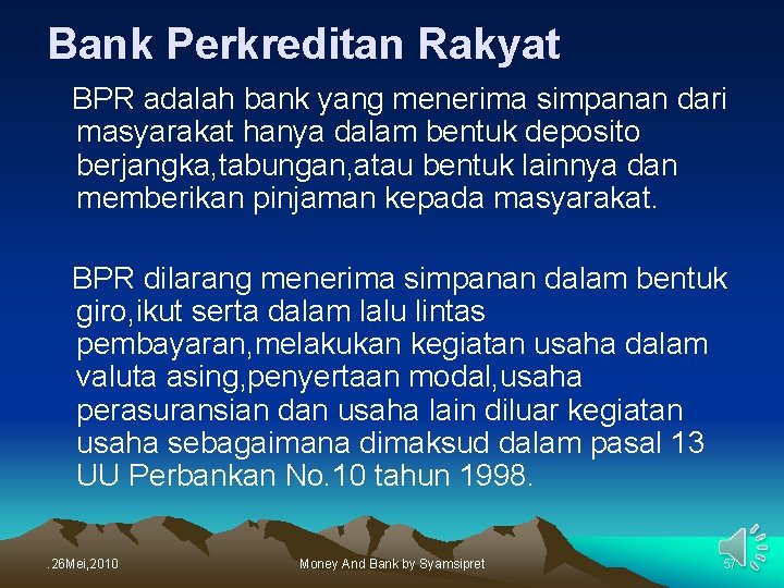 Bank Perkreditan Rakyat BPR adalah bank yang menerima simpanan dari masyarakat hanya dalam bentuk