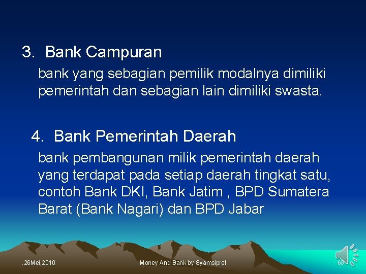 3. Bank Campuran bank yang sebagian pemilik modalnya dimiliki pemerintah dan sebagian lain dimiliki