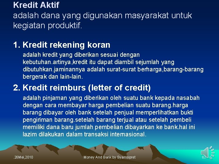 Kredit Aktif adalah dana yang digunakan masyarakat untuk kegiatan produktif. 1. Kredit rekening koran