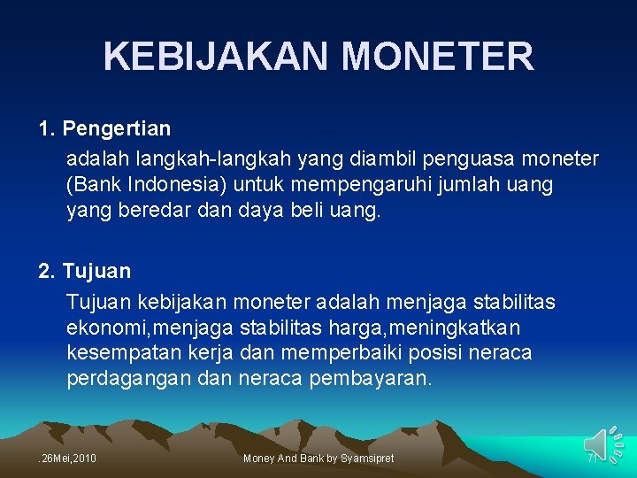 KEBIJAKAN MONETER 1. Pengertian adalah langkah-langkah yang diambil penguasa moneter (Bank Indonesia) untuk mempengaruhi