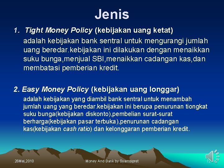 Jenis 1. Tight Money Policy (kebijakan uang ketat) adalah kebijakan bank sentral untuk mengurangi