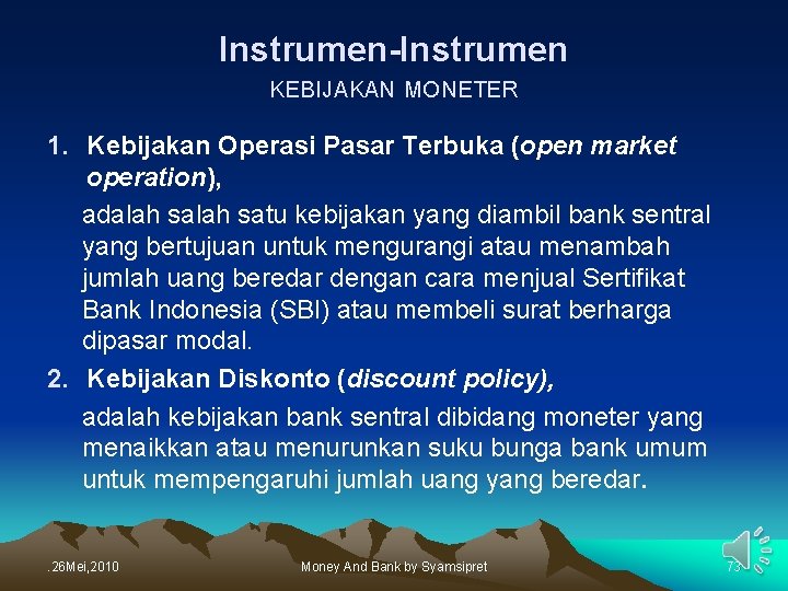 Instrumen-Instrumen KEBIJAKAN MONETER 1. Kebijakan Operasi Pasar Terbuka (open market operation), adalah satu kebijakan