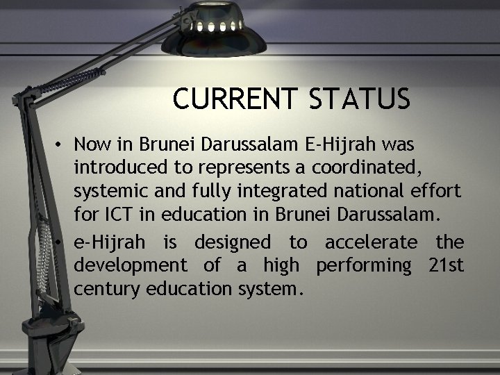 CURRENT STATUS • Now in Brunei Darussalam E-Hijrah was introduced to represents a coordinated,