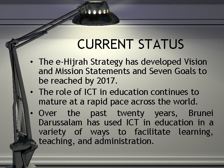 CURRENT STATUS • The e-Hijrah Strategy has developed Vision and Mission Statements and Seven