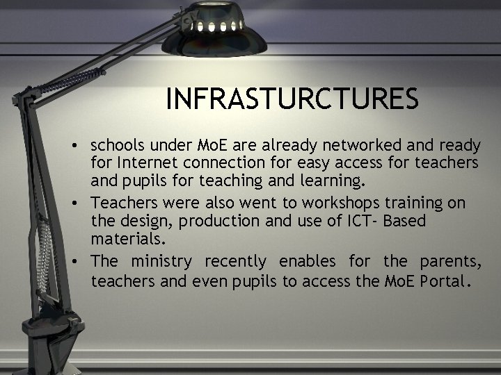 INFRASTURCTURES • schools under Mo. E are already networked and ready for Internet connection