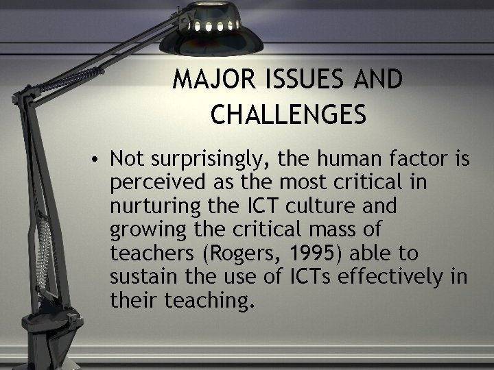 MAJOR ISSUES AND CHALLENGES • Not surprisingly, the human factor is perceived as the