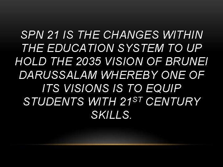 SPN 21 IS THE CHANGES WITHIN THE EDUCATION SYSTEM TO UP HOLD THE 2035