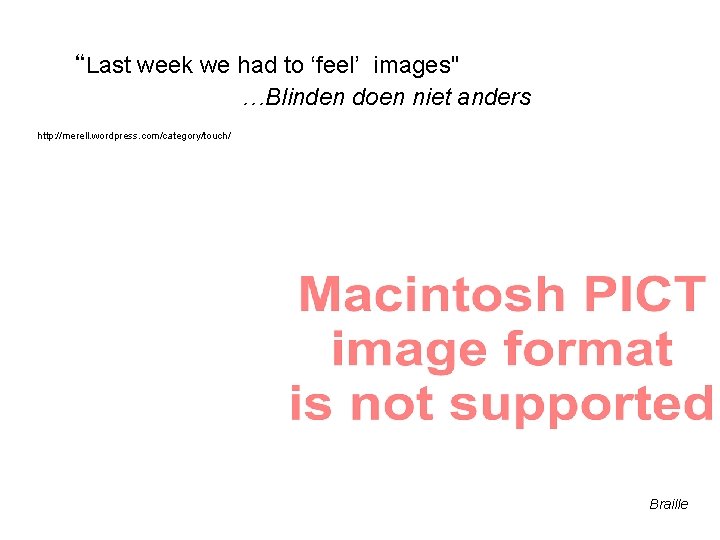 “Last week we had to ‘feel’ images" …Blinden doen niet anders http: //merell. wordpress.