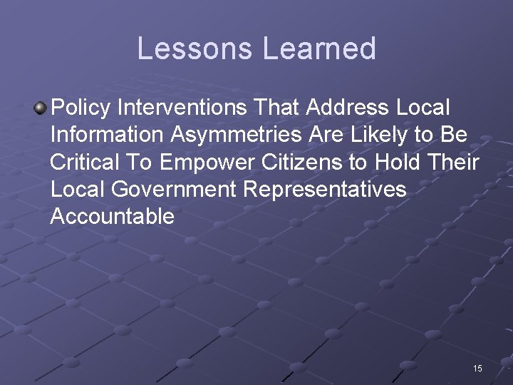 Lessons Learned Policy Interventions That Address Local Information Asymmetries Are Likely to Be Critical