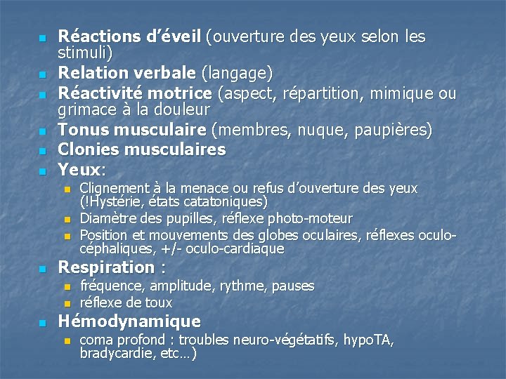 n n n Réactions d’éveil (ouverture des yeux selon les stimuli) Relation verbale (langage)